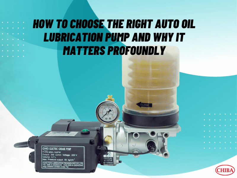 How to Choose the Right Auto Oil Lubrication Pump and Why It Matters Profoundly